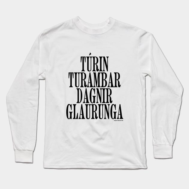 TÚRIN TURAMBAR DAGNIR GLAURUNGA (black text) Long Sleeve T-Shirt by anatotitan